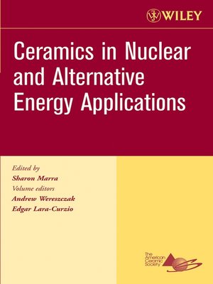 cover image of Ceramics in Nuclear and Alternative Energy Applications, Ceramic Engineering and Science Proceedings, Cocoa Beach